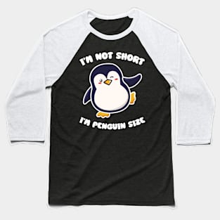 I'm Not Short I'm Penguin Size Short person Baseball T-Shirt